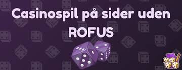 Casino Uden Rufus Den Ideelle Spilloplevelse Casino Uden Rufus Den Ideelle Spilloplevelse