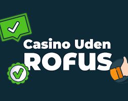 Casino Uden Rufus Den Ideelle Spilloplevelse Casino Uden Rufus Den Ideelle Spilloplevelse