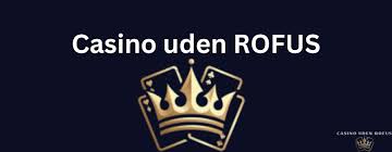 Rofus Casino – Oplev Underholdningen og Spændingen