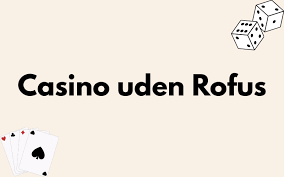 Casino Sider Uden Rufus - Find de Bedste Spilmuligheder Casino Sider Uden Rufus - Find de Bedste Spilmuligheder