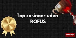 Online Casino Uden ROFUS - Spil Uden Forhindringer Online Casino Uden ROFUS - Spil Uden Forhindringer